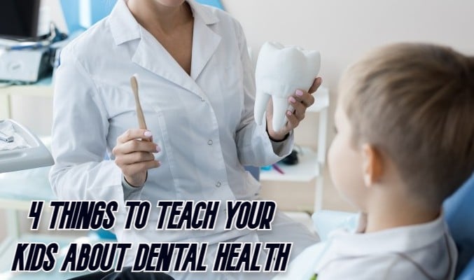 4 Things to Teach Your Kids About Dental Health