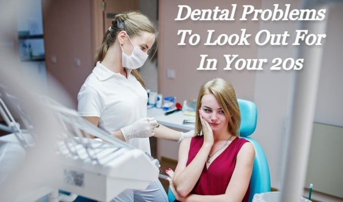 5 Dental Problems To Look Out for In Your 20s
